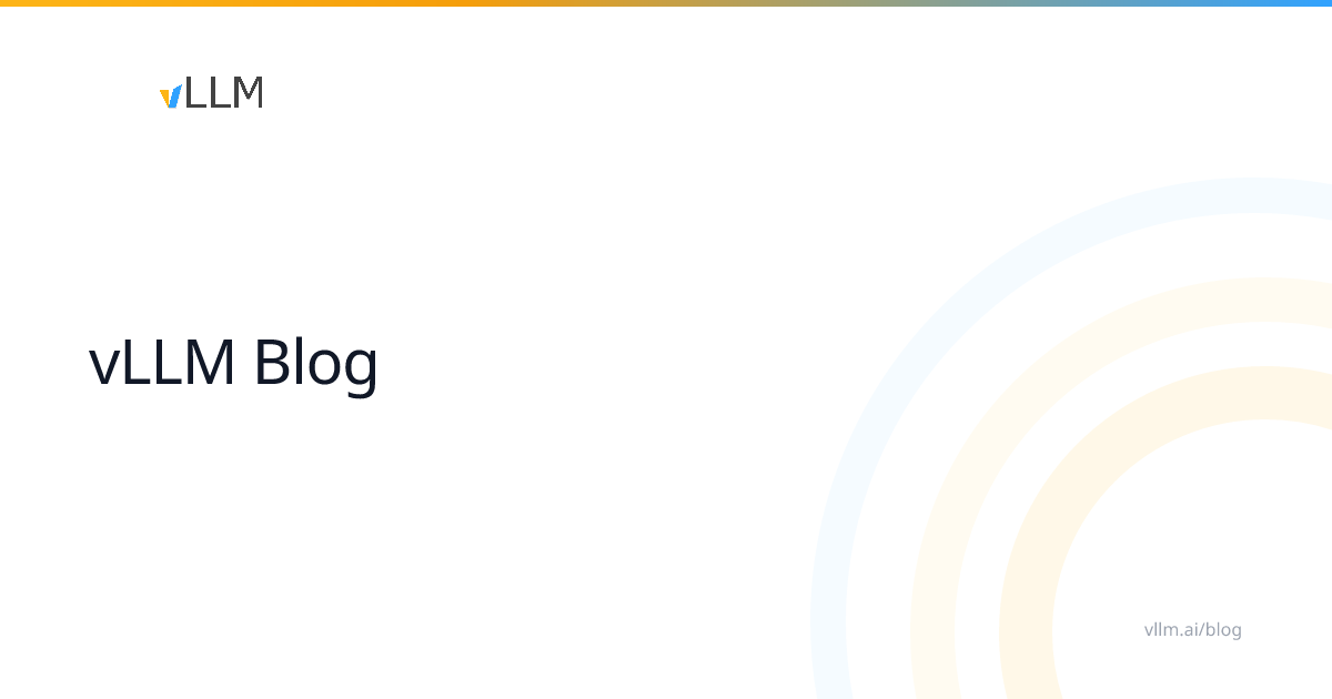Blog | vLLM